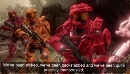 Halo we've been tricked. Halo we've been tricked. How many other lies have i been told by the council. We have been tricked. We ve been tricked, we ve been backstabbed, and quite possibly bamboozled.